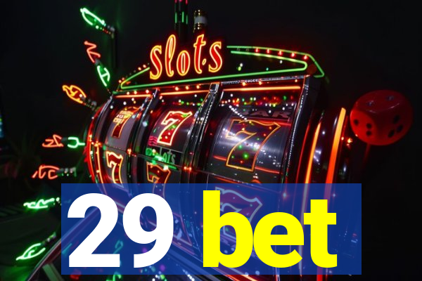 29 bet